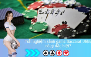 Trải nghiệm sảnh game Baccarat UK88 có gì đặc biệt?