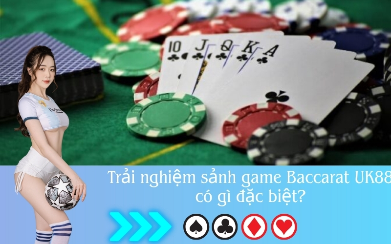 Trải nghiệm sảnh game Baccarat UK88 có gì đặc biệt?