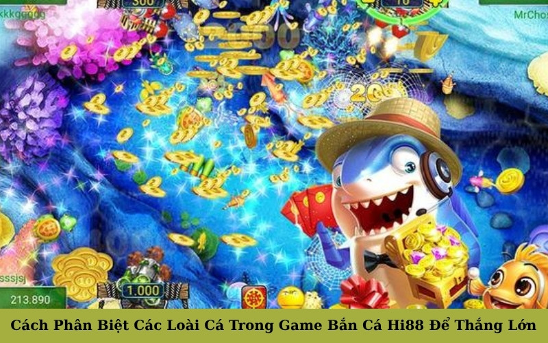 Cách Phân Biệt Các Loài Cá Trong Game Bắn Cá Hi88 Để Thắng Lớn
